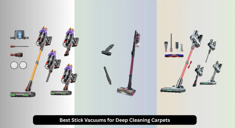 8 Best Stick Vacuums for Deep Cleaning Carpets 2026